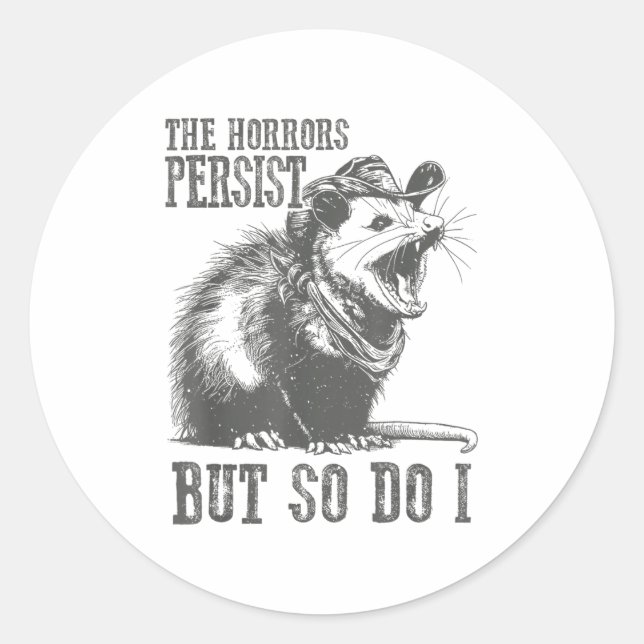 The Horrors Persist But So Do I Funny Ossum  Classic Round Sticker (Front)