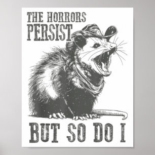 The Horrors Persist But So Do I Funny Ossum  Poster