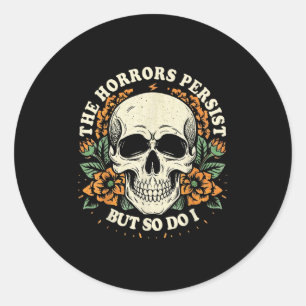 The Horrors Persist But So Do I Humor Flower Skele Classic Round Sticker
