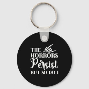 The Horrors Persist But So Do I Key Ring