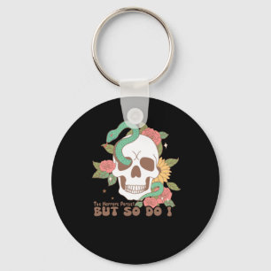 The Horrors Persist But So Do I Key Ring
