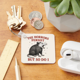 The Horrors Persist But So Do I Key Ring