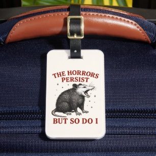 The Horrors Persist But So Do I Luggage Tag