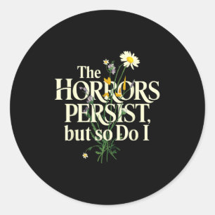 The Horrors Persist But So Do I Mental Health Flow Classic Round Sticker