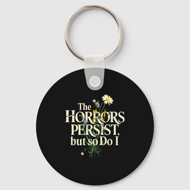 The Horrors Persist But So Do I Mental Health Flow Key Ring (Front)
