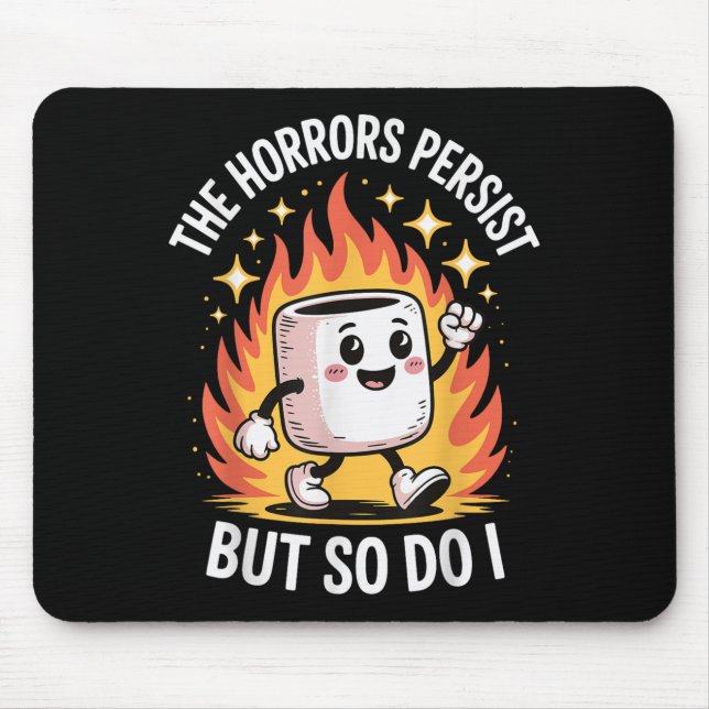 The Horrors Persist But So Do I  Mouse Mat (Front)