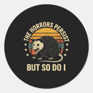 The Horrors Persist But So Do I Ossum  Classic Round Sticker
