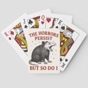 The Horrors Persist But So Do I Playing Cards