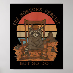 The Horrors Persist But So Do I Raccoon Cowboy  Poster