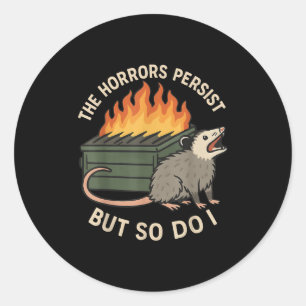 The Horrors Persist But So Do I Sarcastic Angry Os Classic Round Sticker