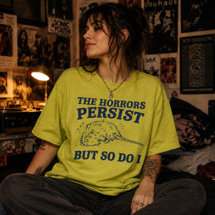 The Horrors Persist But So Do I Sleeping Opossum T-Shirt