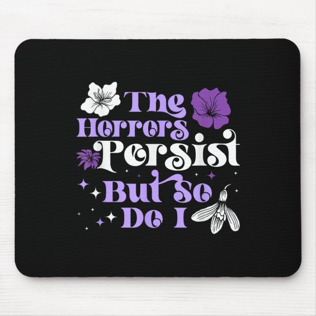 The Horrors Persist But So Do I Strength Resilienc Mouse Mat (Front)