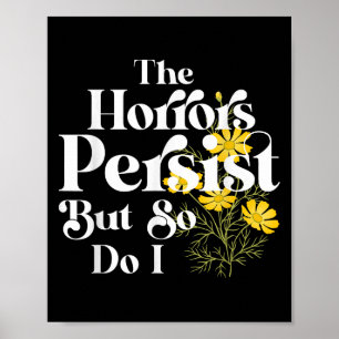 The Horrors Persist But So Do I Strength Resilienc Poster