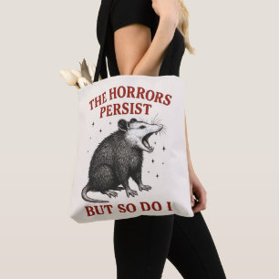 The Horrors Persist But So Do I Tote Bag