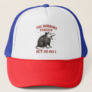 The Horrors Persist But So Do I Trucker Hat