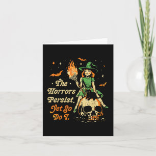 The Horrors Persist Funny Halloween Yet So Do I Vi Card