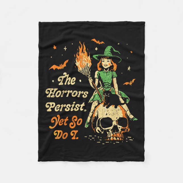 The Horrors Persist Funny Halloween Yet So Do I Vi Fleece Blanket (Front)