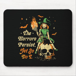 The Horrors Persist Funny Halloween Yet So Do I Vi Mouse Mat