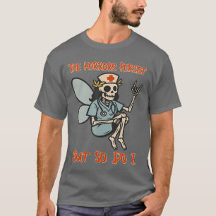 The Horrors Persist Funny Skeleton Nurse RN Hallow T-Shirt