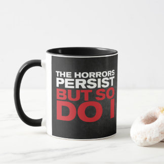 "The Horrors Persist" Mug
