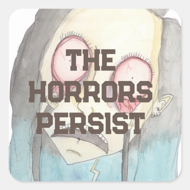 The Horrors Persist Square Sticker (Front)