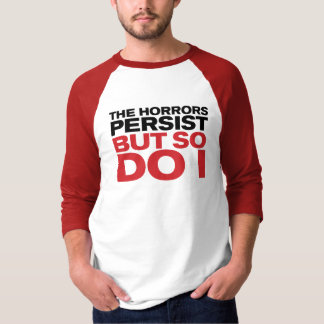 "The Horrors Persist" T-Shirt