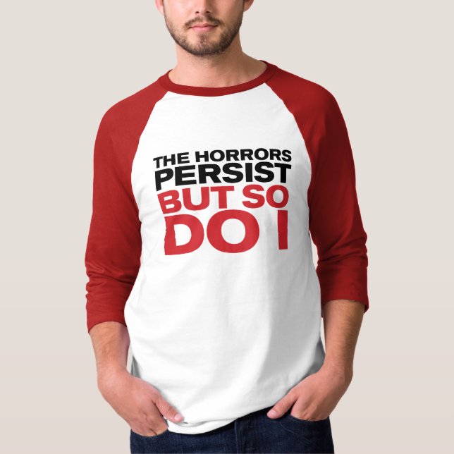 "The Horrors Persist" T-Shirt (Front)
