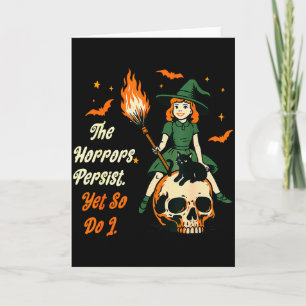 The Horrors Persist Yet So Do I Witch Skull Cat Ha Card
