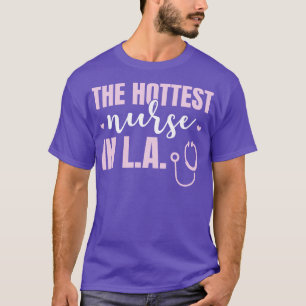 The Hottest Nurse In LA T-Shirt
