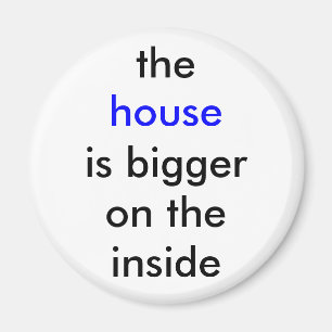 The house is bigger on the inside magnet