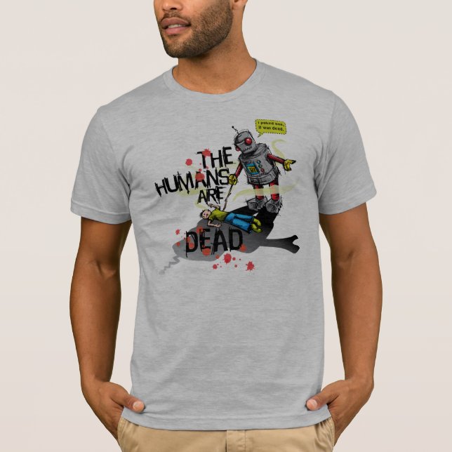The Humans are Dead Shirt (Front)