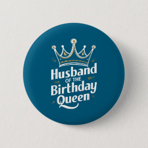 The Husband Birthday Queen Couple Husband 6 Cm Round Badge