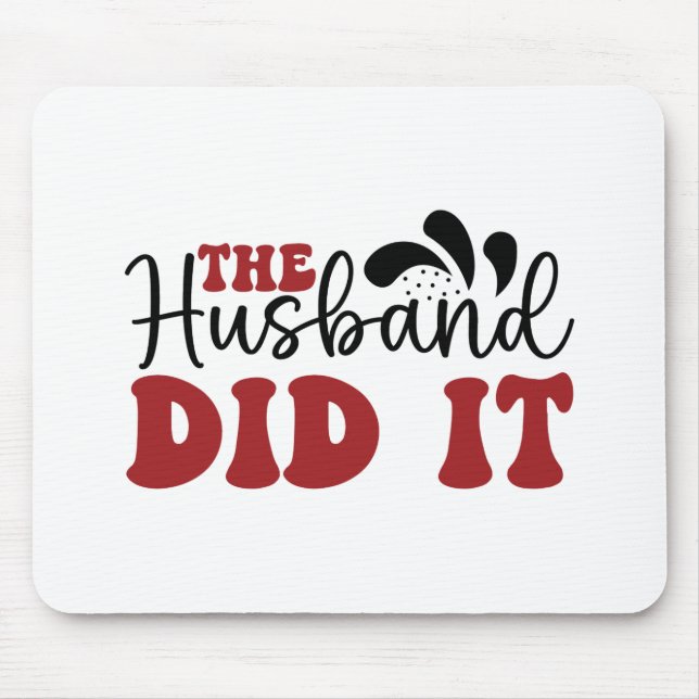 The Husband did it Mouse Mat (Front)