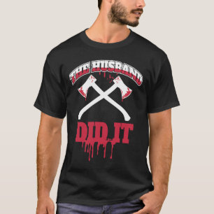 The husband is the serial killer True Crime T-Shirt