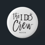 The I Do Crew | Custom Name Wedding Party 6 Cm Round Badge<br><div class="desc">Make the awesome people in your wedding party feel extra special and appreciated with these custom pinback buttons. The design features the words "The I do crew" in an elegant yet modern script style. The word 'do' features a sparkling diamond ring in place of the letter 'O' to signify the...</div>