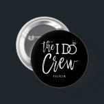 The I Do Crew | Custom Name Wedding Party Black 6 Cm Round Badge<br><div class="desc">Make the awesome people in your wedding party feel extra special and appreciated with these custom buttons. The design features the words "The I do crew" in an elegant yet modern script style. The word 'do' features a sparkling diamond ring in place of the letter 'O' to signify the marriage...</div>
