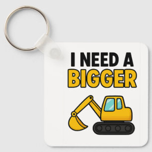 The 'I need a BIGGER digger' keyring