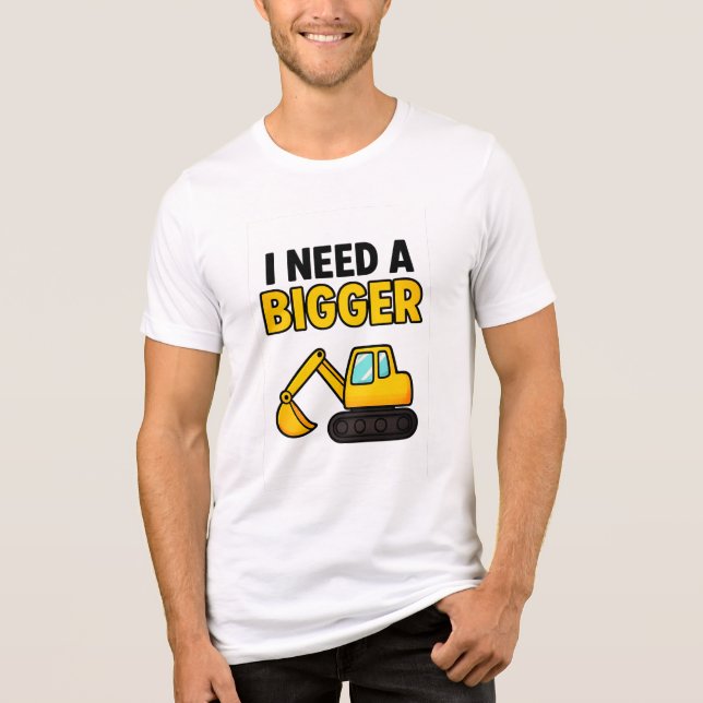 The 'I need a BIGGER digger' t-shirt Tri-Blend Shirt (Front)