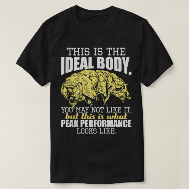 The Ideal Body You May Not Like It Tardigrade Moss T-Shirt (Design Front)