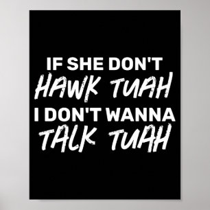 The If She Dont Hawk Tuah I Dont W Talk Tuah  Poster