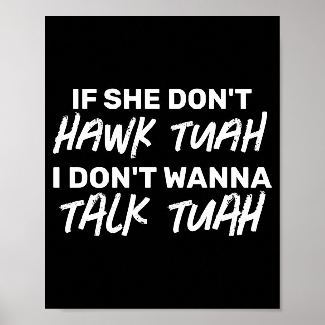 The If She Dont Hawk Tuah I Dont W Talk Tuah  Poster (Front)
