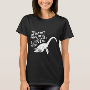 The Important Thing Is I Believe In Myself T-shirt