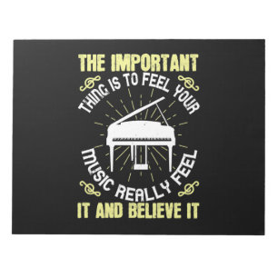 The Important Thing Is To Feel Your Music Notepad