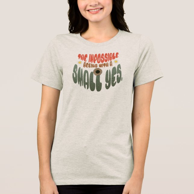 The Impossible Begins with a Small Yes Retro Tri-Blend Shirt (Front)