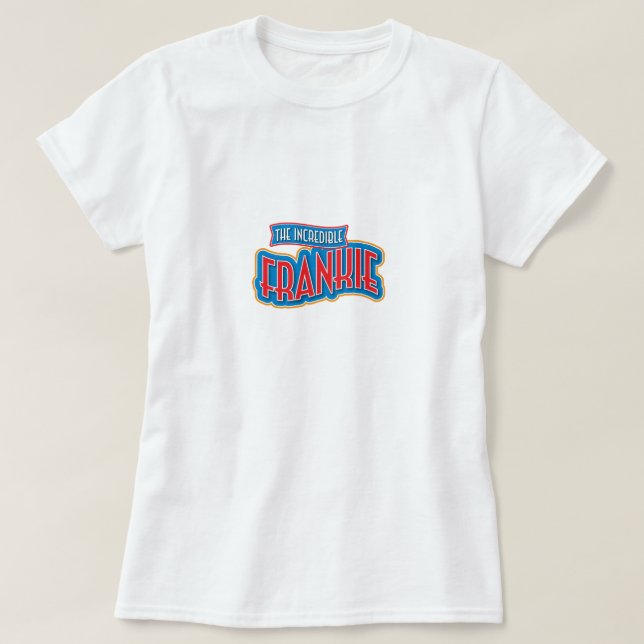 The Incredible Frankie T-Shirt (Design Front)