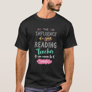 The Influence of A Good Reading Teacher Thank You T-Shirt