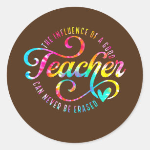 The Influence Of A Good Teacher Can Never Be Classic Round Sticker