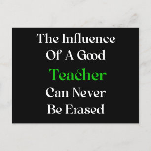 The influence of a good teacher can never be erase postcard