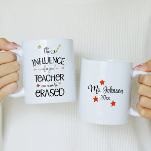 The Influence of a Good Teacher Can Never Erased Coffee Mug