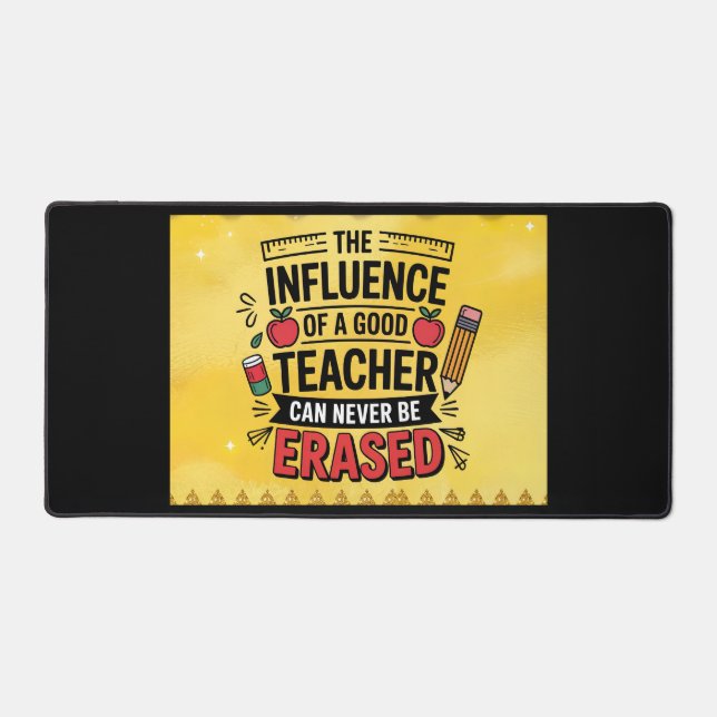 The Influence Of A Good Teacher Can't Be Erased  Desk Mat (Front)